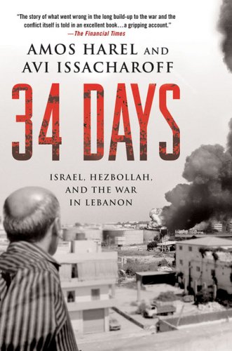 34 Days Israel Hezbollah And The War In Lebanon Amos Harel