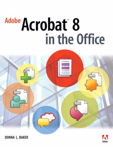 Adobe Acrobat 8 In The Office 1st Edition Donna L Baker