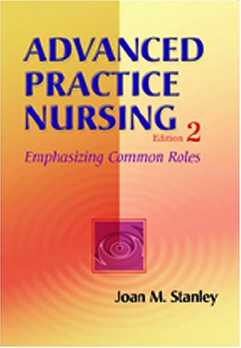 Advanced Practice Nursing Emphasizing Common Roles 2nd Edition Dr Joan Stanley