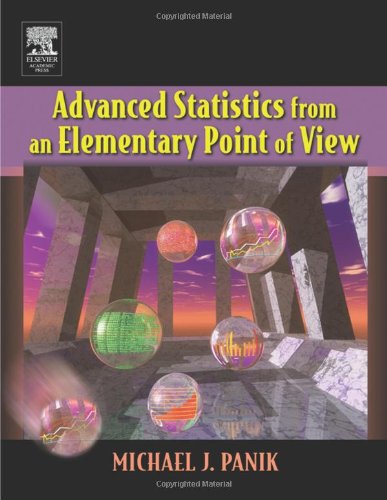 Advanced Statistics From An Elementary Point Of View Michael J Panik