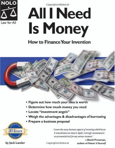 All I Need Is Money How To Finance Your Invention 1st Edition Jack Lander