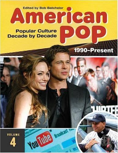 American Pop Popular Culture Decade By Decade Bob Batchelor