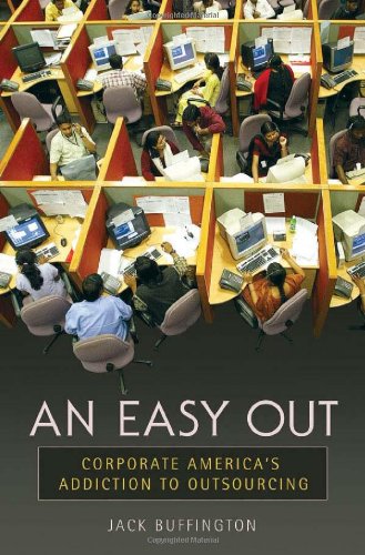 An Easy Out Corporate Americas Addiction To Outsourcing Jack Buffington