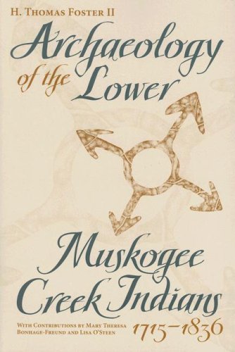 Archaeology Of The Lower Muskogee Creek Indians 17151836 1st Edition Howard Thomas Foster Ii
