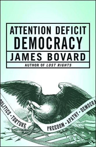 Attention Deficit Democracy First Edition James Bovard