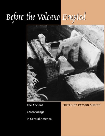 Before The Volcano Erupted The Ancient Cern Village In Central America 1st Edition Payson Sheets