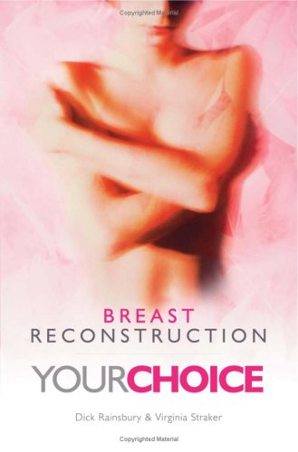 Breast Reconstruction Your Choice Dick Rainsbury Ginny Straker