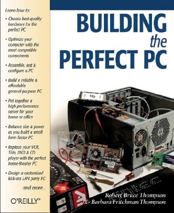 Building The Perfect Pc Third Edition Robert Bruce Thompson Barbara Fritchman Thompson