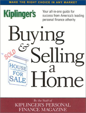 Buying And Selling A Home 7th Rev The Editors Of Kiplingers Personal Finance