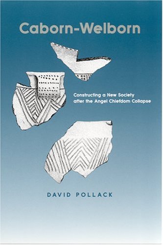 Cabornwelborn Constructing A New Society After The Angel Chiefdom Collapse 1st Edition David Pollack