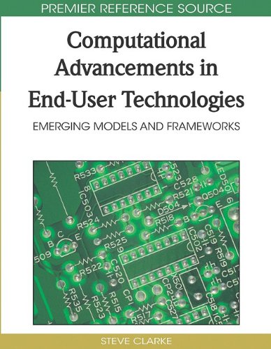 Computational Advancements In Enduser Technologies Emerging Models And Frameworks 1st Edition Steve Clarke