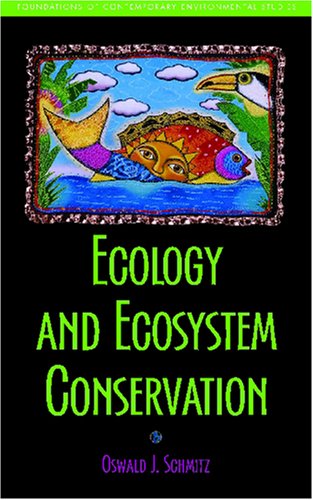 Ecology And Ecosystem Conservation 1st Edition Oswald J Schmitz