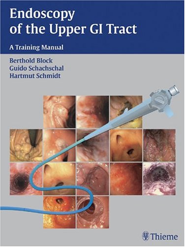 Endoscopy Of The Upper Gi Tract A Training Manual 1st Edition Berthold Block