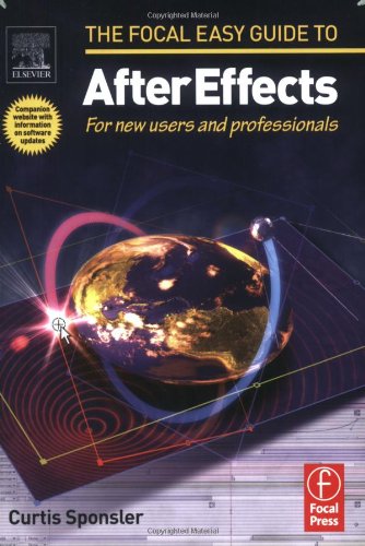 Focal Easy Guide To After Effects For New Users And Professionals Curtis Sponsler