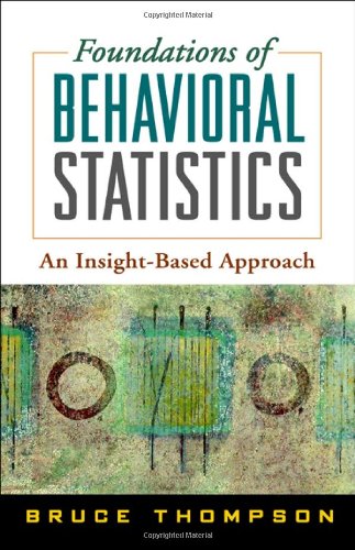Foundations Of Behavioral Statistics An Insightbased Approach 1st Edition Bruce Thompson Edd
