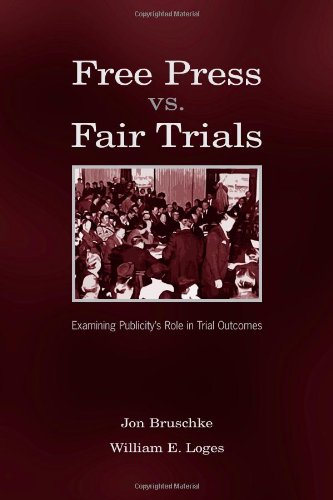Free Press Vs Fair Trials Examining Publicitys Role In Trial Outcomes Jon Bruschke
