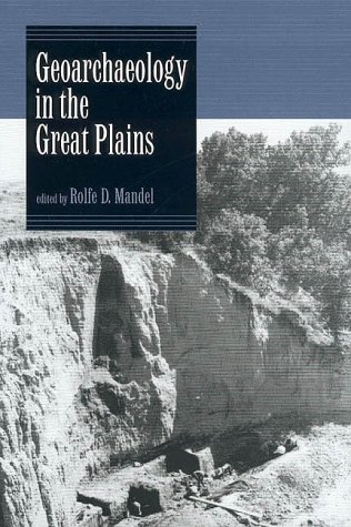 Geoarchaeology In The Great Plains Paper Edition Rolfe D Mandel