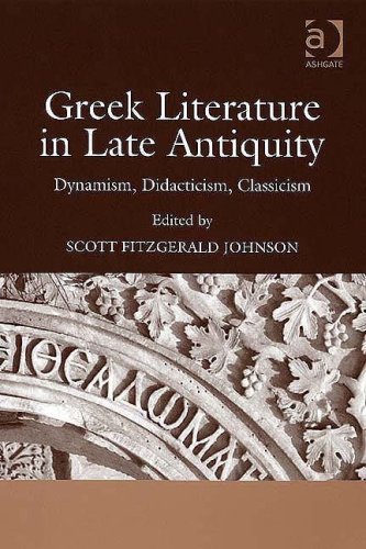 Greek Literature In Late Antiquity Dynamism Didacticism Classicism Scott Fitzgerald Johnson