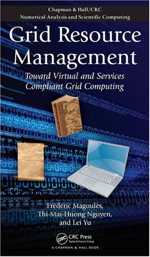 Grid Resource Management Toward Virtual And Services Compliant Grid Computing 1st Edition Frederic Magoules