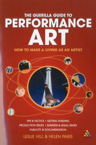 Guerilla Guide To Performance Art How To Make A Living As An Artist Leslie Hill