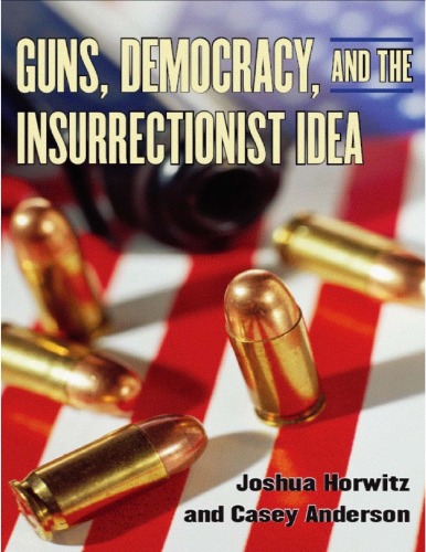 Guns Democracy And The Insurrectionist Idea Joshua Horwitz