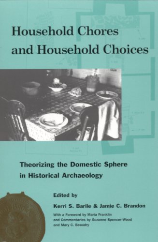 Household Chores And Household Choices Theorizing The Domestic Sphere In Historical Archaeology Kerri Saige Barile