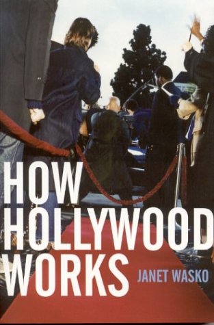 How Hollywood Works Janet Wasko