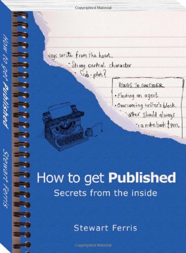 How To Get Published Secrets From The Inside Stewart Ferris