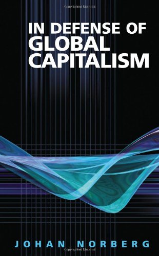 In Defense Of Global Capitalism Illustrated Edition Johan Norberg