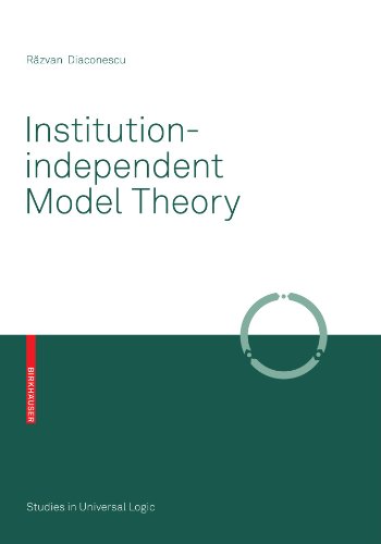 Institutionindependent Model Theory 1st Edition Razvan Diaconescu