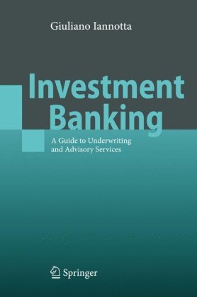 Investment Banking A Guide To Underwriting And Advisory Services 1st Edition Giuliano Iannotta Auth