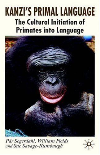 Kanzis Primal Language The Cultural Initiation Of Primates Into Language Pr Segerdahl