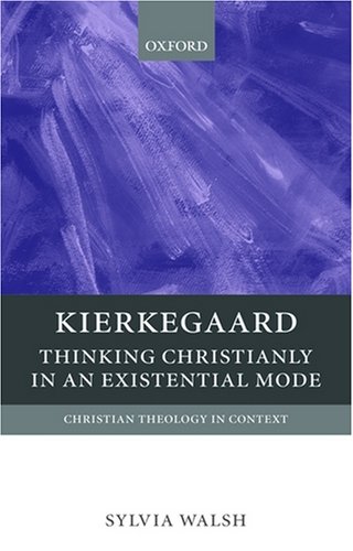Kierkegaard Thinking Christianly In An Existential Mode Sylvia Walsh