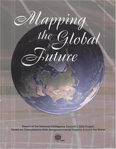 Mapping The Global Future Report Of The National Intelligence Councils 2020 Project National Intelligence Council Us
