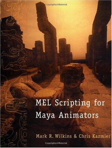 Mel Scripting For Maya Animators 1st Edition Mark R Wilkins