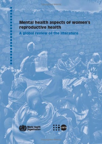 Mental Health Aspects Of Womens Reproductive Health A Global Review Of The Literature 1st Edition World Health Organization