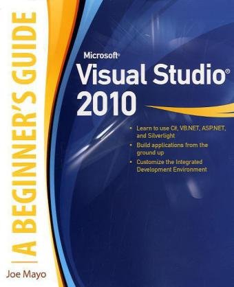 Microsoft Visual Studio 2010 A Beginners Guide 1st Edition Joe Mayo