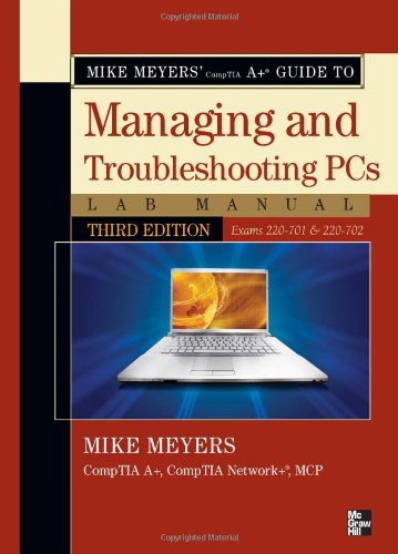 Mike Meyers Comptia A Guide To Managing Troubleshooting Pcs Lab Manual 3rd Edition Michael Meyers