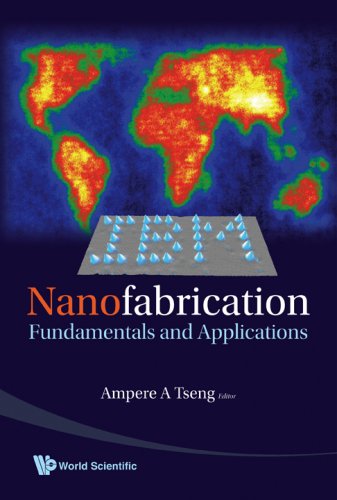 Nanofabrication Fundamentals And Applications Ampere A Tseng