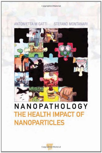Nanopathology The Health Impact Of Nanoparticles 1st Edition Antonietta M Gatti
