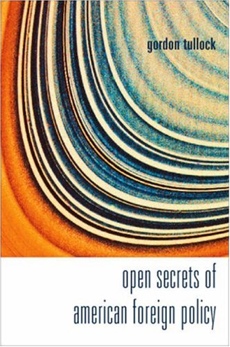 Open Secrets Of American Foreign Policy Gordon Tullock