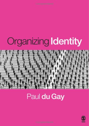 Organizing Identity Persons And Organizations After Theory 1st Edition Dr Paul Du Gay