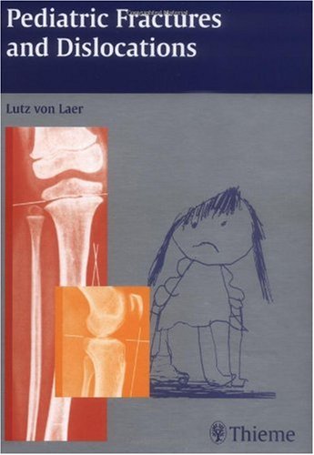 Pediatric Fractures And Dislocations 1st Edition Lutz Von Laer
