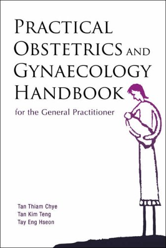 Practical Obstetrics And Gynaecology Handbook For The General Practitioner 1st Edition Thiam Chye Tan