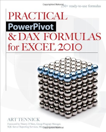 Practical Powerpivot Dax Formulas For Excel 2010 1st Edition Art Tennick