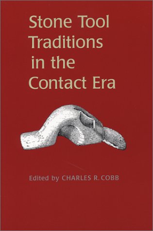Stone Tool Traditions In The Contact Era 1st Hardback1st Printing Professor Charles Richard Cobb