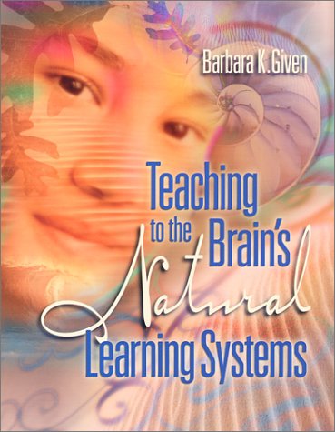 Teaching To The Brains Natural Learning Systems Barbara K Given