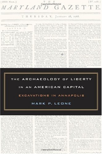 The Archaeology Of Liberty In An American Capital Excavations In Annapolis 1st Edition Mark Leone