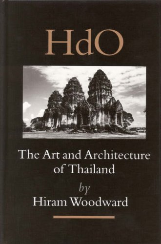 The Art And Architecture Of Thailand From Prehistoric Times Through The Thirteenth Century 2nd Edition Hiram Woodward