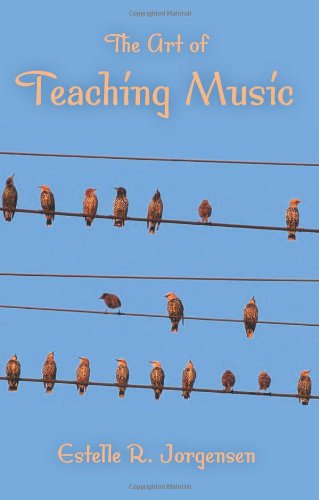 The Art Of Teaching Music 1st Edition Estelle R Jorgensen